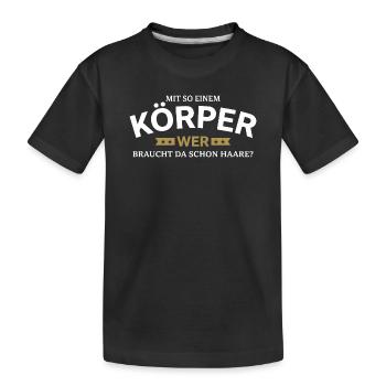 Körper braucht Haare Spruchshirt - Kinder Premium Bio T-Shirt - Schwarz - Vorne