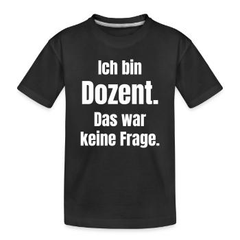 I'm a lecturer: That wasn't a question - Kids' Premium Organic T-Shirt - black - Front