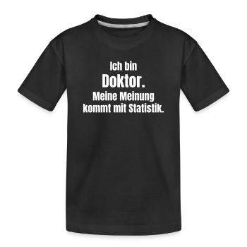 I'm a doctor: opinion and statistics - Kids' Premium Organic T-Shirt - black - Front