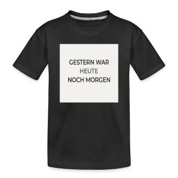 Hier était aujourd’hui encore demain – affiche typographique - T-shirt bio Premium Enfant - noir - Devant
