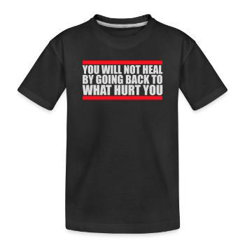 You Will Not Heal Heilung Schmerz Loslassen Neu - Kinder Premium Bio T-Shirt - Schwarz - Vorne