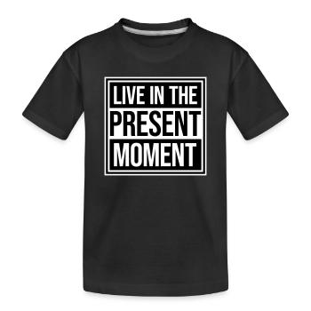 Live In The Moment Achtsamkeit Präsenz Bewusstsein - Kinder Premium Bio T-Shirt - Schwarz - Vorne
