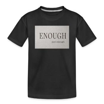 Genug – gerade genug - Kinder Premium Bio T-Shirt - Schwarz - Vorne