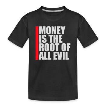Money Root Evil Kapitalismus Gier Finanzen Reiche - Kinder Premium Bio T-Shirt - Schwarz - Vorne