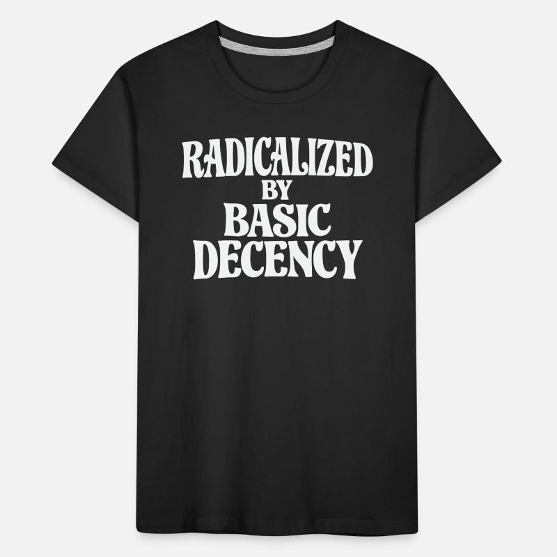 Radicalized by Basic Decency Kinder Premium Bio T-Shirt