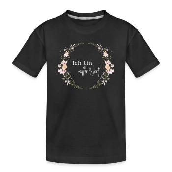 Ich bin voller Wert - Blumenkranz - Zur Geburt - Kinder Premium Bio T-Shirt - Schwarz - Vorne