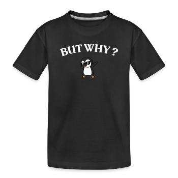 But Why? Pinguin Stil - Kinder Premium Bio T-Shirt - Schwarz - Vorne