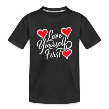 Love Yourself First Self-Love Self-Care - Kids' Premium Organic T-Shirt - black - Front