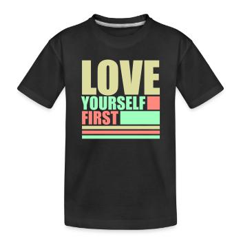 Love Yourself First Self-Love Self-Care - Kids' Premium Organic T-Shirt - black - Front