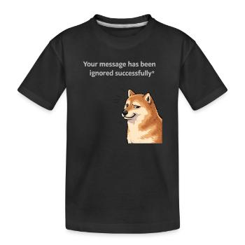 Deine Nachricht wurde erfolgreich ignoriert - Kinder Premium Bio T-Shirt - Schwarz - Vorne