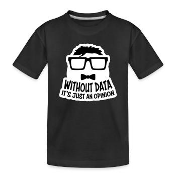 Without Data It's Just An Opinion Statistics Nerd - Kids' Premium Organic T-Shirt - black - Front