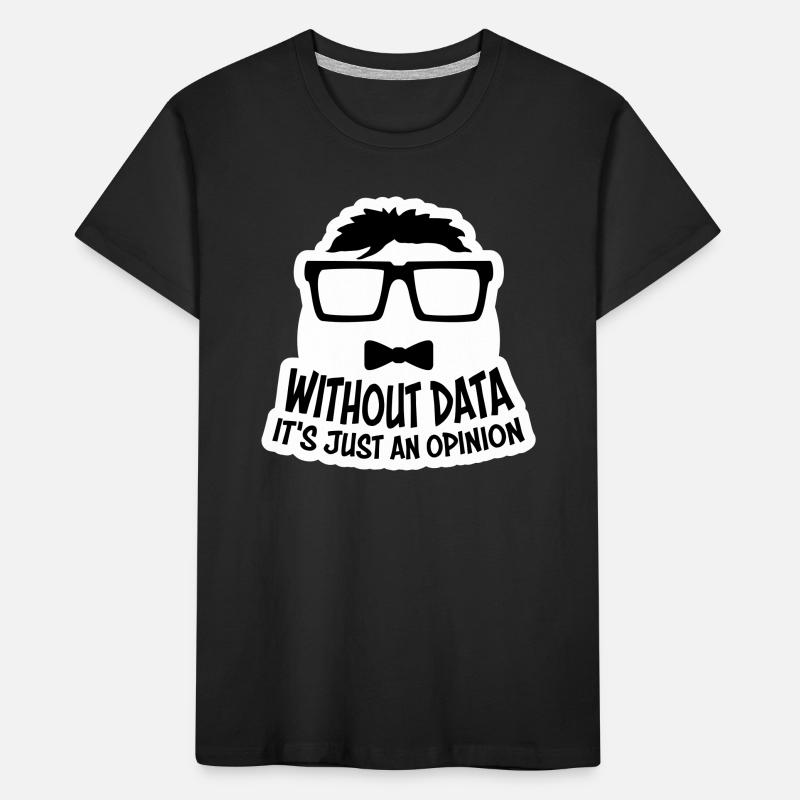 Without Data It's Just An Opinion Statistics Nerd Kids' Premium Organic T-Shirt