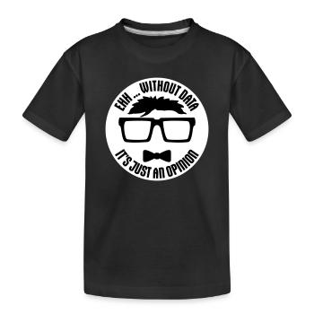 Without Data It's Just An Opinion Statistics Nerd - Kids' Premium Organic T-Shirt - black - Front