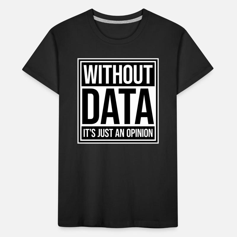Without Data It's Just An Opinion Statistics Nerd Kids' Premium Organic T-Shirt