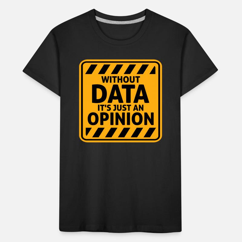 Without Data It's Just An Opinion Statistics Nerd Kids' Premium Organic T-Shirt