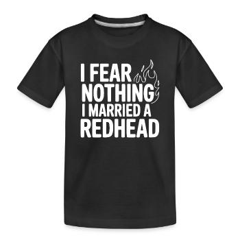 I Fear Nothing I Married a Redhead - Kids' Premium Organic T-Shirt - black - Front