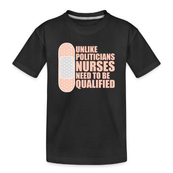 Contrairement aux politiciens, les infirmières doivent être qualifiées - T-shirt bio Premium Enfant - noir - Devant