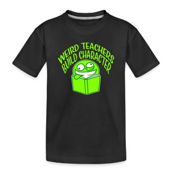 Weird Teachers Build Character Lustiger Lehrer - Kinder Premium Bio T-Shirt - Schwarz - Vorne