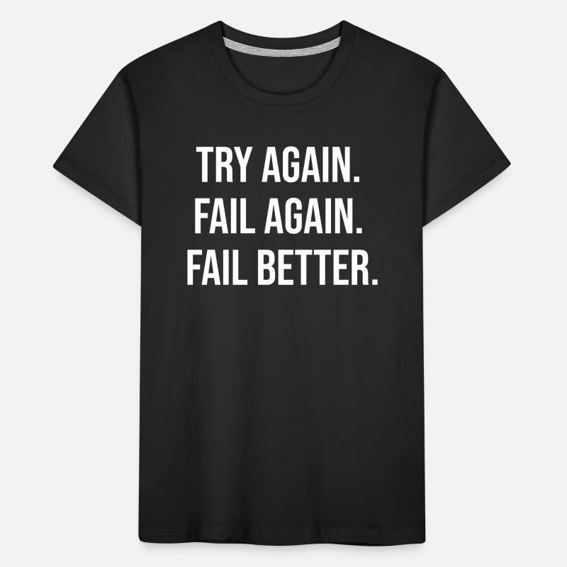 Try Again. Fail Again. Fail Better. Kids' Premium Organic T-Shirt