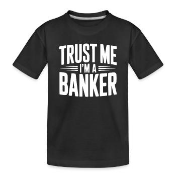 Vertrau mir, ich bin Banker. - Kinder Premium Bio T-Shirt - Schwarz - Vorne