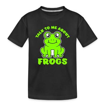 Talk To Me About Frogs Lustig Frosch Liebhaber - Kinder Premium Bio T-Shirt - Schwarz - Vorne