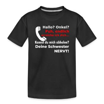 Hallo Onkel - Abholen? Deine Schweste nervt lustig - Kinder Premium Bio T-Shirt - Schwarz - Vorne