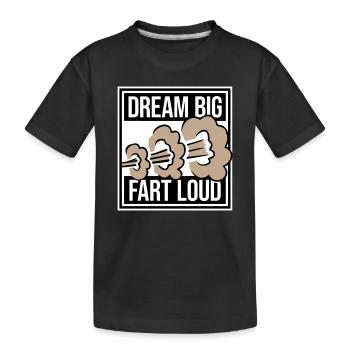 Dream Big Fart Loud Lustig Motivational Spruch - Kinder Premium Bio T-Shirt - Schwarz - Vorne