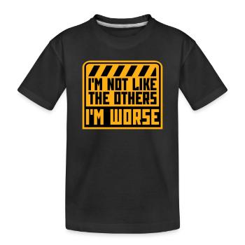 I'm Not Like The Others I'm Worse Lustig Sarkasmus - Kinder Premium Bio T-Shirt - Schwarz - Vorne