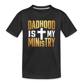 Dadhood Is My Ministry Jesus Christlicher Papa - Kinder Premium Bio T-Shirt - Schwarz - Vorne