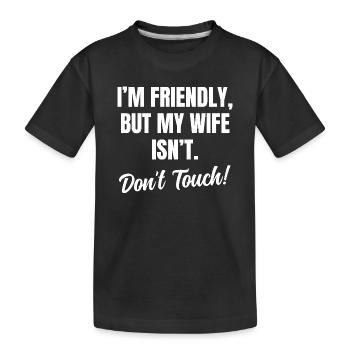 Je suis sympathique Mais ma femme n’est pas Ne Touchez pas - T-shirt bio Premium Enfant - noir - Devant
