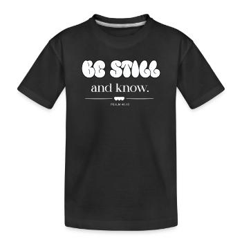 Be Still And Know Bubble Letters Psalm 46:10 - Kinder Premium Bio T-Shirt - Schwarz - Vorne