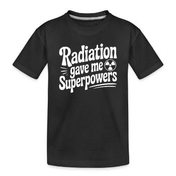 Strahlung hat mir Superkräfte gegeben - Kinder Premium Bio T-Shirt - Schwarz - Vorne