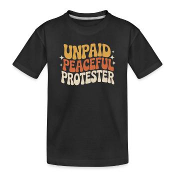 Unpaid Peaceful Protester Activist Saying Demo - Kids' Premium Organic T-Shirt - black - Front
