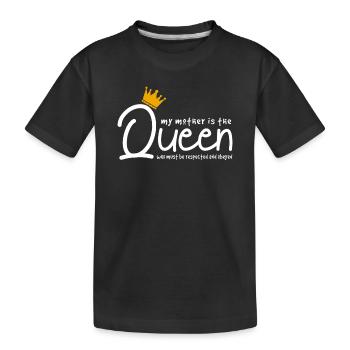 My Mother Is The Queen Funny Sarcastic Quote  - Kids' Premium Organic T-Shirt - black - Front