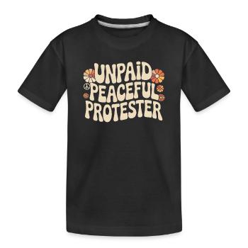Unpaid Peaceful Protester Activist Saying Demo - Kids' Premium Organic T-Shirt - black - Front