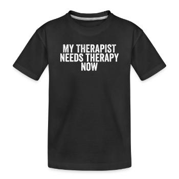 Mon thérapeute a maintenant besoin de thérapie lui-même. - T-shirt bio Premium Enfant - noir - Devant