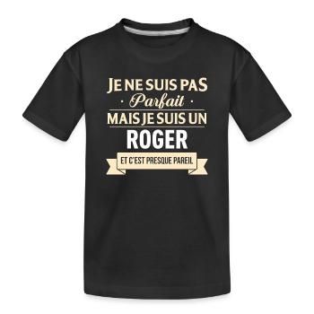 Je Ne Suis Pas Parfait Mais Je Suis Un Roger Et... - T-shirt bio Premium Enfant - noir - Devant