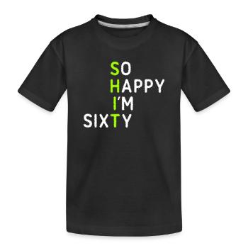 So Happy I'm Sixty - Kids' Premium Organic T-Shirt - black - Front