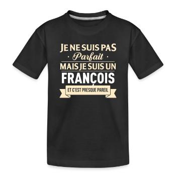 Je Ne Suis Pas Parfait Mais Je Suis Un Francois... - T-shirt bio Premium Enfant - noir - Devant
