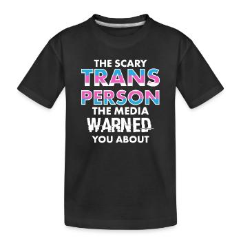 Scary Trans Person Media Warned You Design - Kids' Premium Organic T-Shirt - black - Front