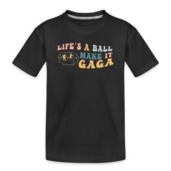 Life's A Ball Make It Gaga - Kids' Premium Organic T-Shirt - black - Front