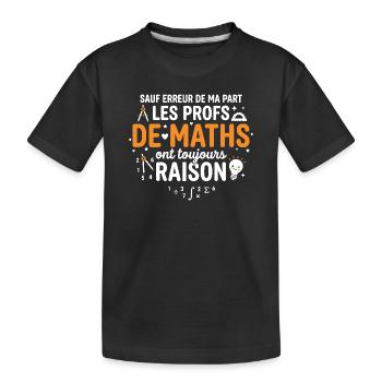 Les Profs de Maths Ont Toujours Raisons - T-shirt bio Premium Enfant - noir - Devant
