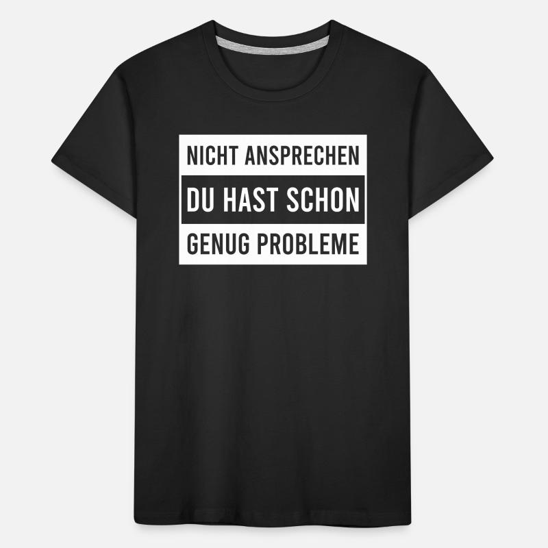 Don't talk to you already have enough problems Kids' Premium Organic T-Shirt