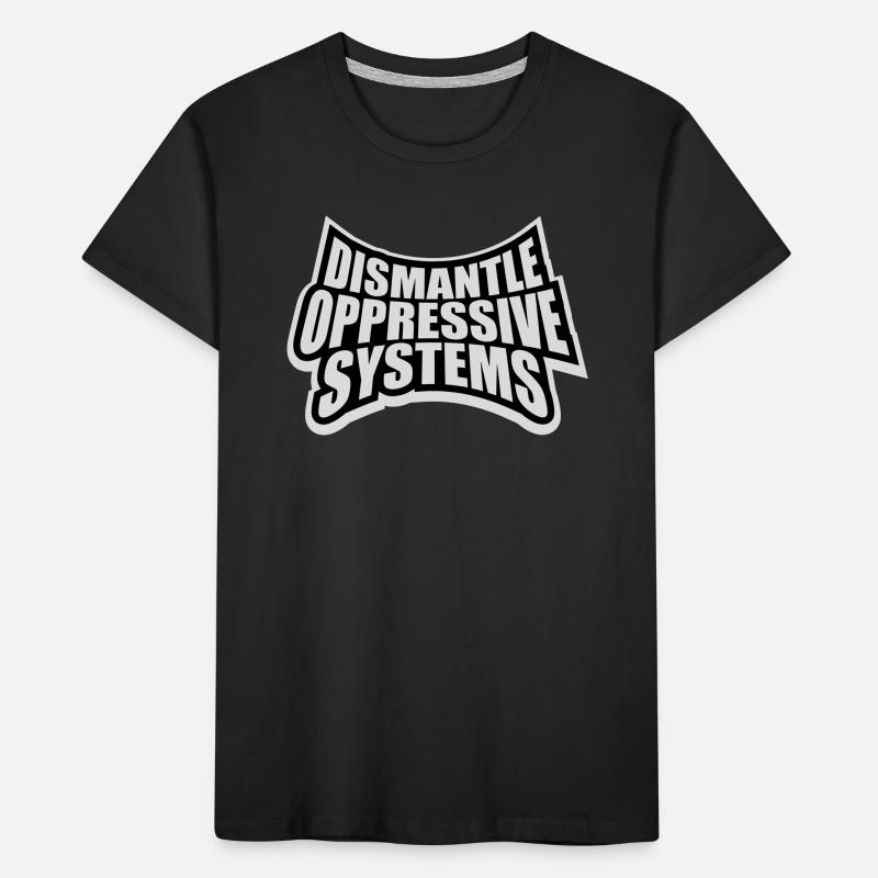 Dismantle Oppressive Systems Activism Statement Kids' Premium Organic T-Shirt