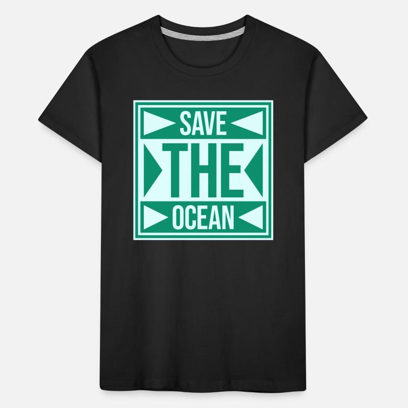 Save The Ocean Ocean Activism Environment Statement Kids' Premium Organic T-Shirt