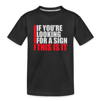 Si vous cherchez un signe c’est ça, désirez - T-shirt bio Premium Enfant - noir - Devant