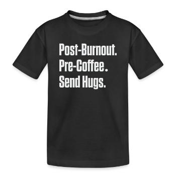 Post-Burnout vor Kaffee Umarmungen schicken - Kinder Premium Bio T-Shirt - Schwarz - Vorne