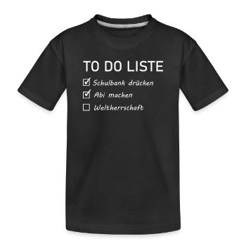 Abitur Sprüch - to do liste - Kinder Premium Bio T-Shirt - Schwarz - Vorne