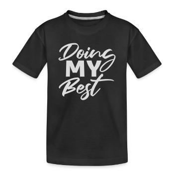 Doing My Best Funny Honest Motivational Saying - Kids' Premium Organic T-Shirt - black - Front