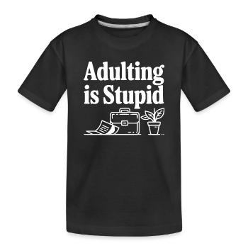 Adulting is Stupid - Kids' Premium Organic T-Shirt - black - Front